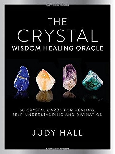 CRYSTAL WISDOM HEALING ORACLE - 50 ORACLE CARDS FOR HEALING, SELF UNDERSTANDING AND DIVINATION BY JUDY HALL